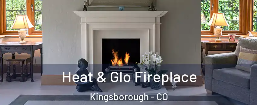 Heat & Glo Fireplace Kingsborough - CO