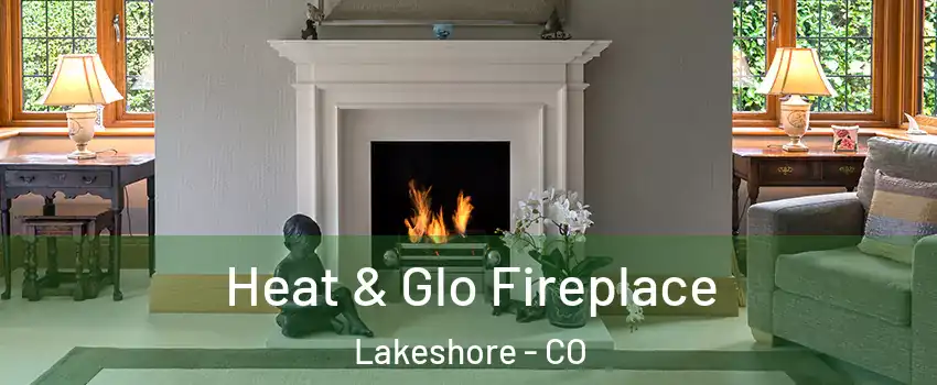 Heat & Glo Fireplace Lakeshore - CO