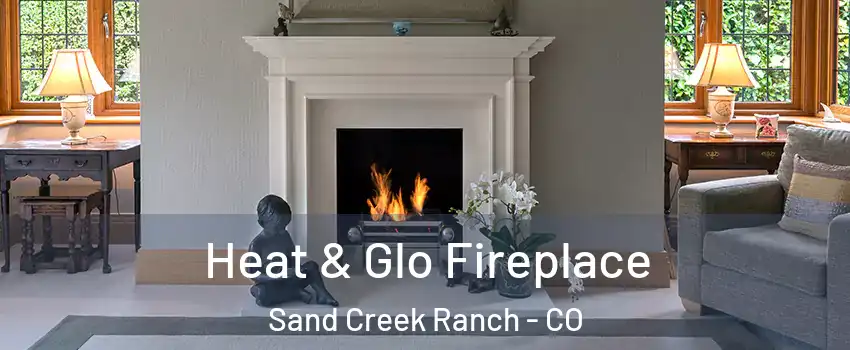 Heat & Glo Fireplace Sand Creek Ranch - CO