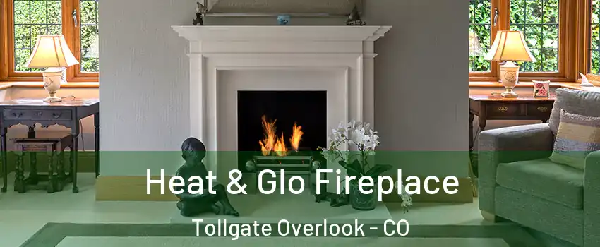 Heat & Glo Fireplace Tollgate Overlook - CO