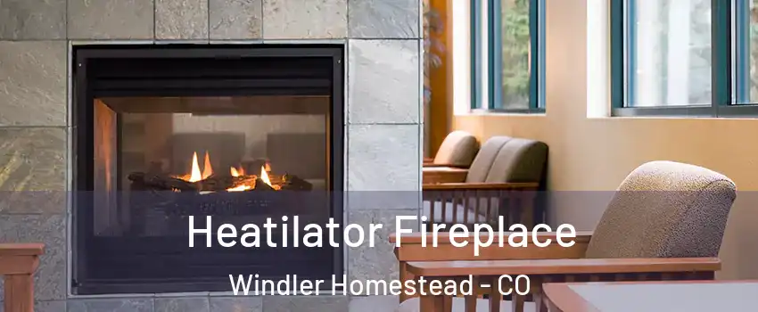 Heatilator Fireplace Windler Homestead - CO