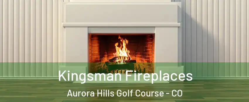 Kingsman Fireplaces Aurora Hills Golf Course - CO