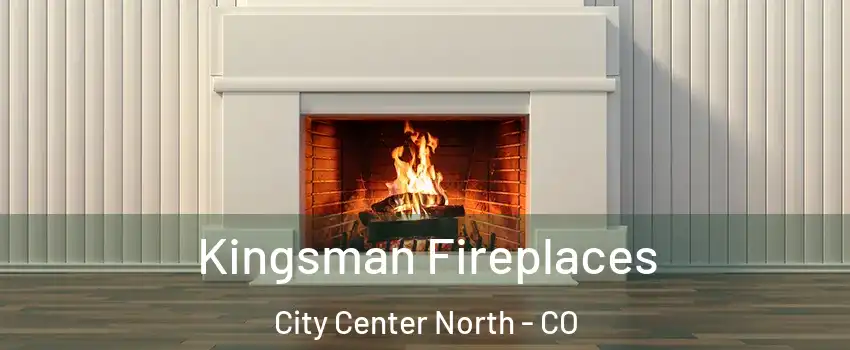 Kingsman Fireplaces City Center North - CO