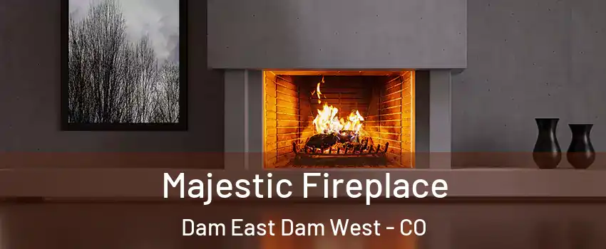 Majestic Fireplace Dam East Dam West - CO