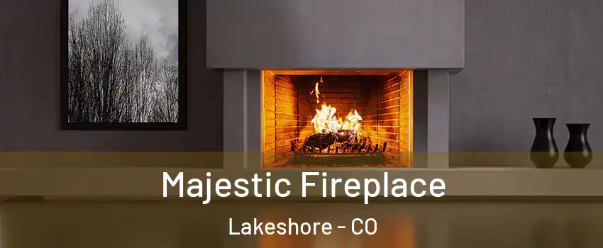 Majestic Fireplace Lakeshore - CO