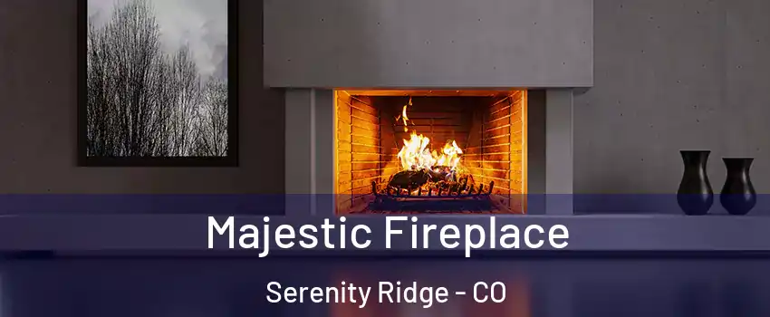 Majestic Fireplace Serenity Ridge - CO