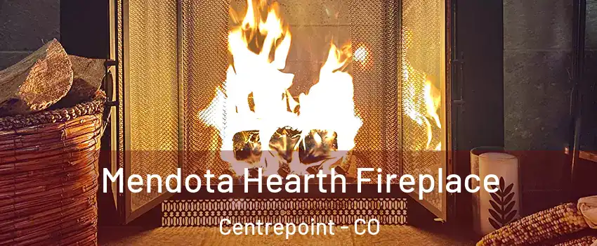 Mendota Hearth Fireplace Centrepoint - CO