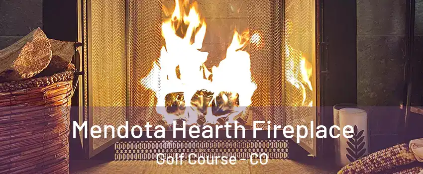 Mendota Hearth Fireplace Golf Course - CO