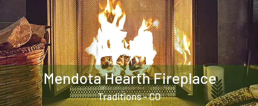 Mendota Hearth Fireplace Traditions - CO