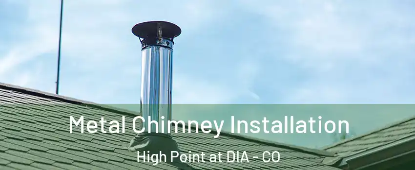 Metal Chimney Installation High Point at DIA - CO