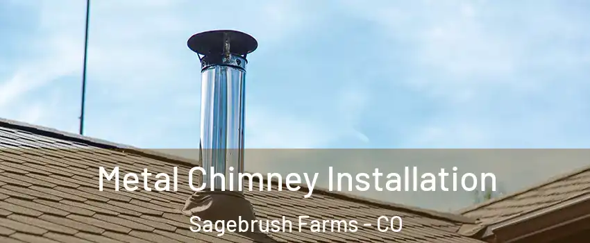 Metal Chimney Installation Sagebrush Farms - CO