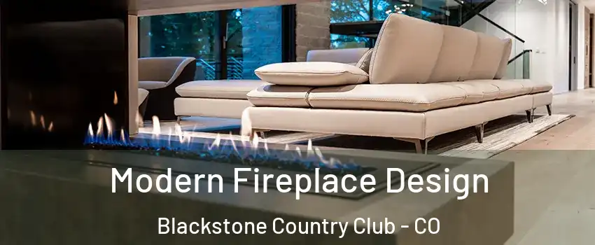 Modern Fireplace Design Blackstone Country Club - CO