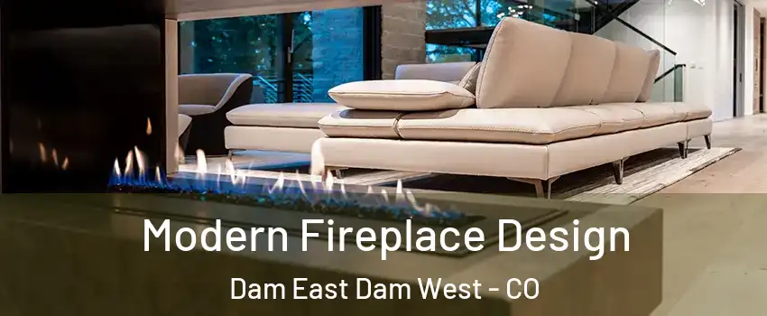 Modern Fireplace Design Dam East Dam West - CO