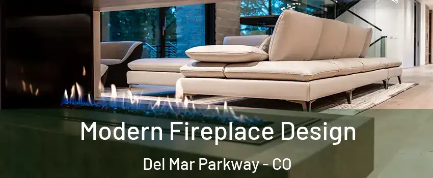 Modern Fireplace Design Del Mar Parkway - CO