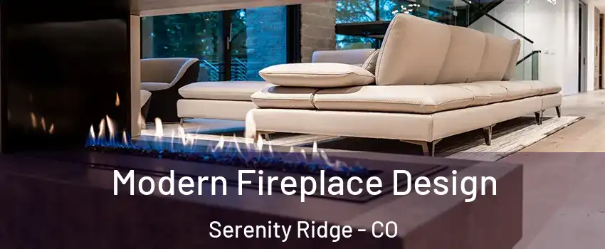 Modern Fireplace Design Serenity Ridge - CO