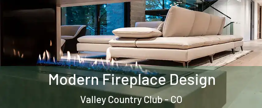 Modern Fireplace Design Valley Country Club - CO