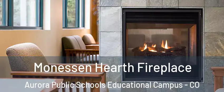 Monessen Hearth Fireplace Aurora Public Schools Educational Campus - CO