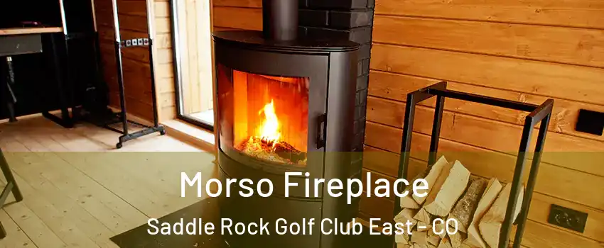 Morso Fireplace Saddle Rock Golf Club East - CO