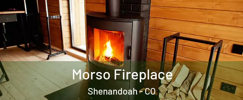 Morso Fireplace Shenandoah - CO