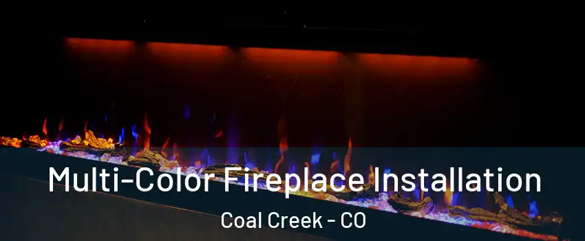 Multi-Color Fireplace Installation Coal Creek - CO