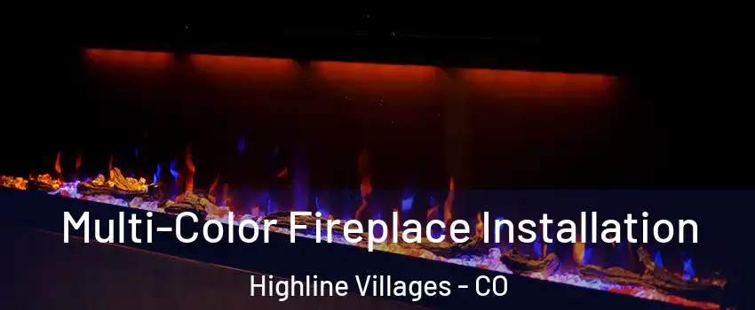 Multi-Color Fireplace Installation Highline Villages - CO