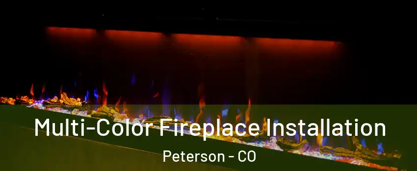 Multi-Color Fireplace Installation Peterson - CO