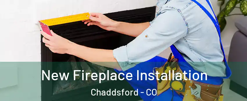 New Fireplace Installation Chaddsford - CO