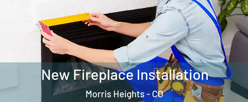 New Fireplace Installation Morris Heights - CO