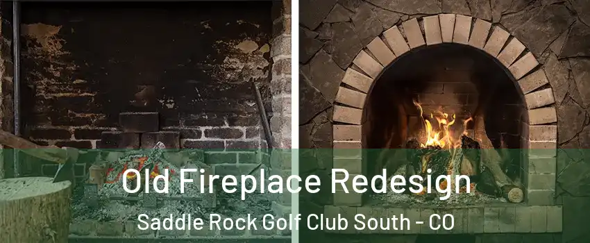 Old Fireplace Redesign Saddle Rock Golf Club South - CO