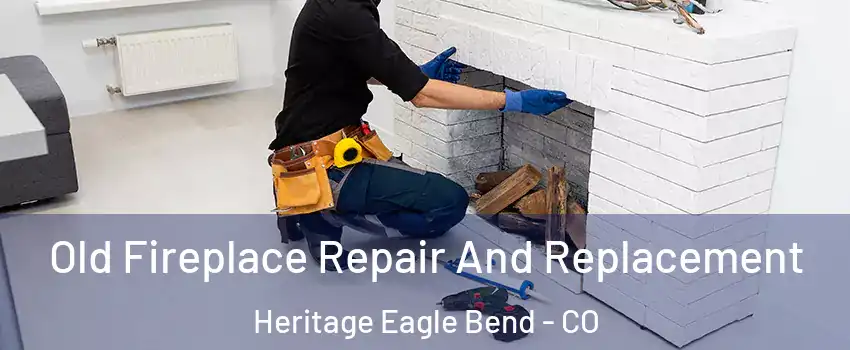 Old Fireplace Repair And Replacement Heritage Eagle Bend - CO