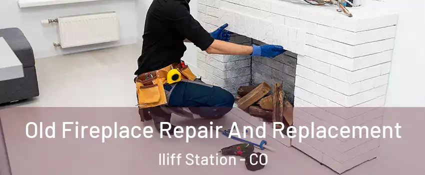 Old Fireplace Repair And Replacement Iliff Station - CO