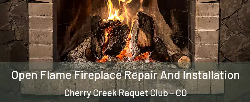 Open Flame Fireplace Repair And Installation Cherry Creek Raquet Club - CO