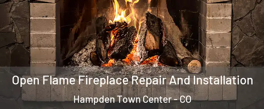 Open Flame Fireplace Repair And Installation Hampden Town Center - CO