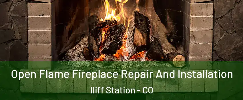 Open Flame Fireplace Repair And Installation Iliff Station - CO