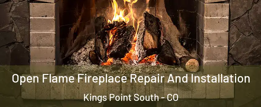 Open Flame Fireplace Repair And Installation Kings Point South - CO