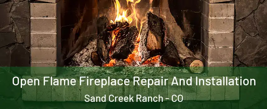 Open Flame Fireplace Repair And Installation Sand Creek Ranch - CO