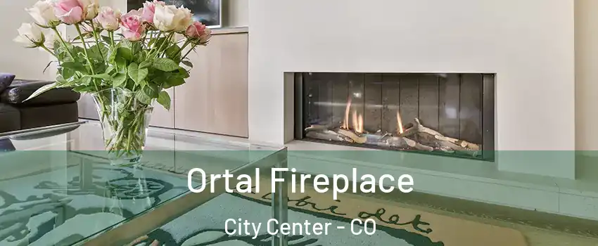 Ortal Fireplace City Center - CO