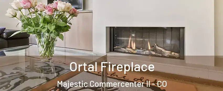 Ortal Fireplace Majestic Commercenter II - CO