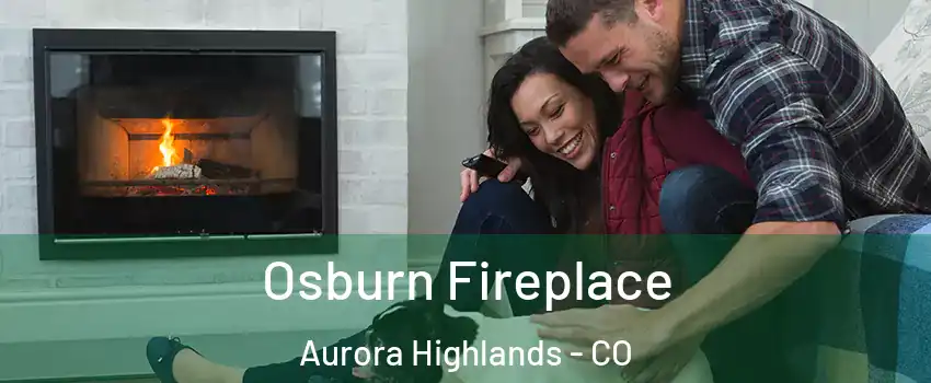 Osburn Fireplace Aurora Highlands - CO