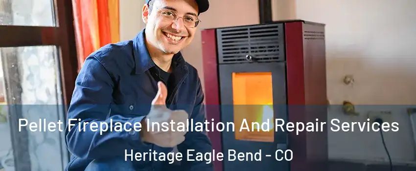 Pellet Fireplace Installation And Repair Services Heritage Eagle Bend - CO