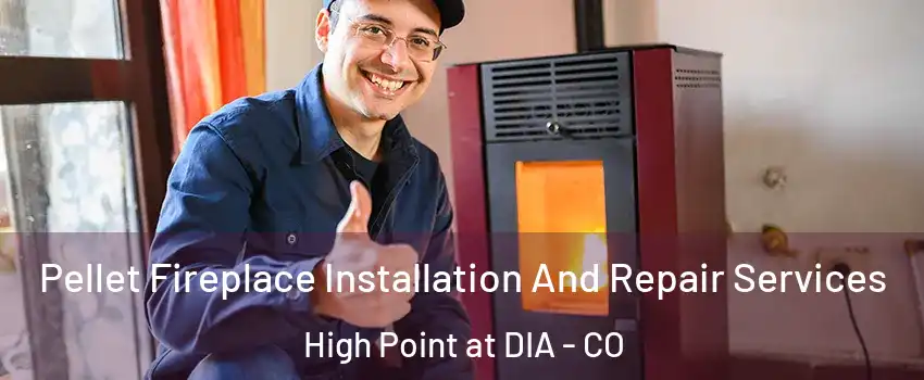 Pellet Fireplace Installation And Repair Services High Point at DIA - CO