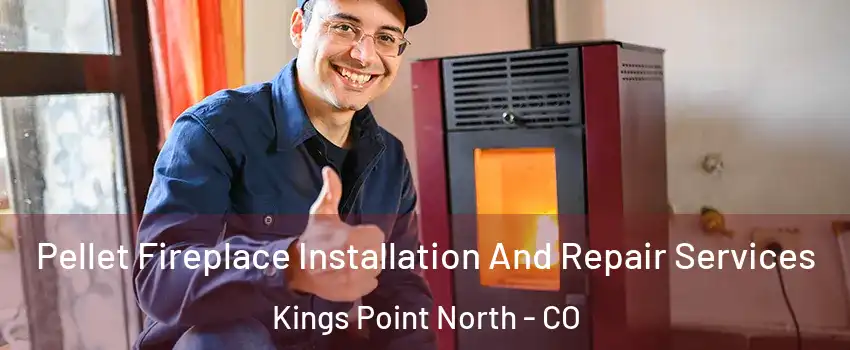 Pellet Fireplace Installation And Repair Services Kings Point North - CO