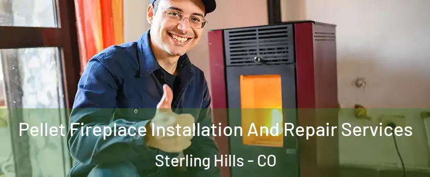 Pellet Fireplace Installation And Repair Services Sterling Hills - CO