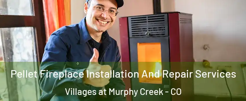 Pellet Fireplace Installation And Repair Services Villages at Murphy Creek - CO