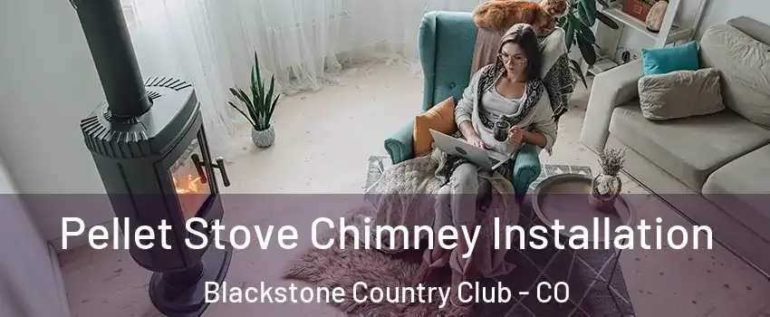 Pellet Stove Chimney Installation Blackstone Country Club - CO