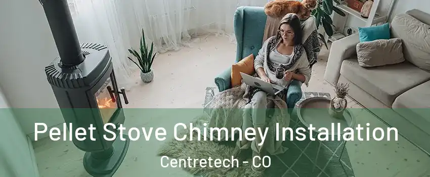 Pellet Stove Chimney Installation Centretech - CO