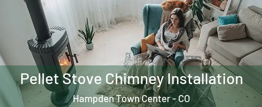 Pellet Stove Chimney Installation Hampden Town Center - CO