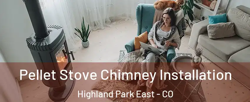 Pellet Stove Chimney Installation Highland Park East - CO