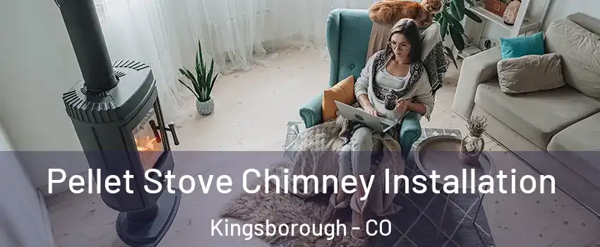 Pellet Stove Chimney Installation Kingsborough - CO