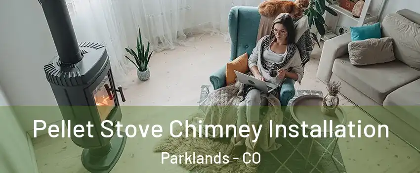 Pellet Stove Chimney Installation Parklands - CO